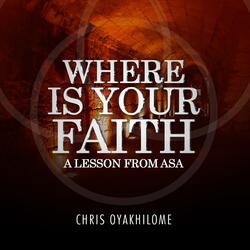Where Is Your Faith: A Lesson from Asa