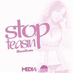 Stop' Teasin