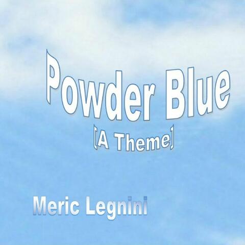 Powder Blue (A Theme)
