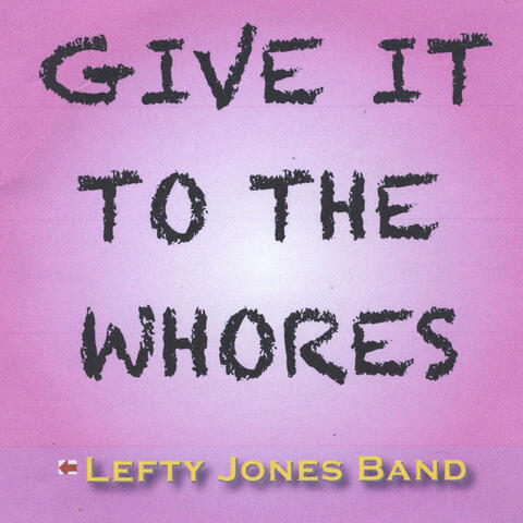 Give It to the Whores