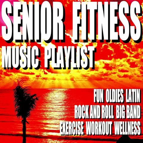 Senior Fitness Music Playlist (Fun Oldies Latin Rock and Roll Big Band) [Exercise Workout Wellness]