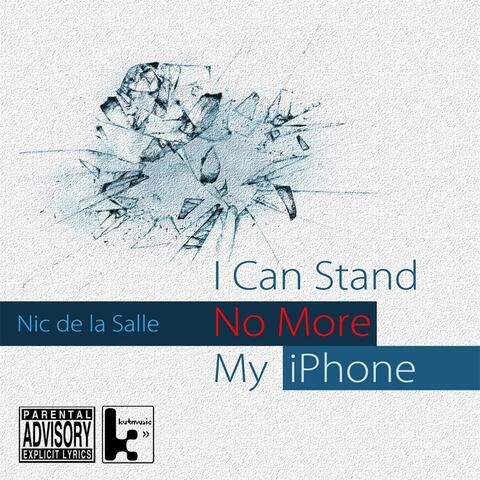 I Can Stand No More My Iphone