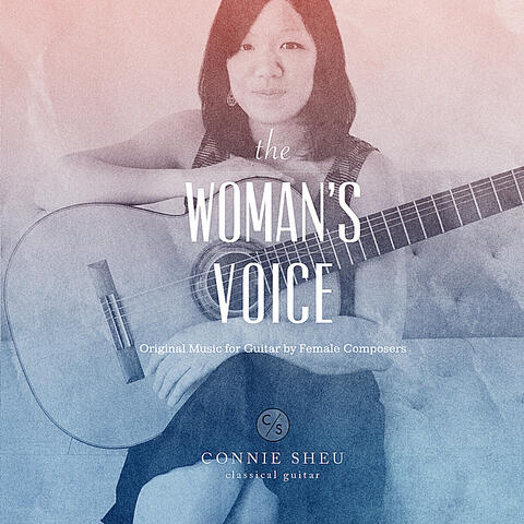 The Woman's Voice: Original Music for Guitar By Female Composers