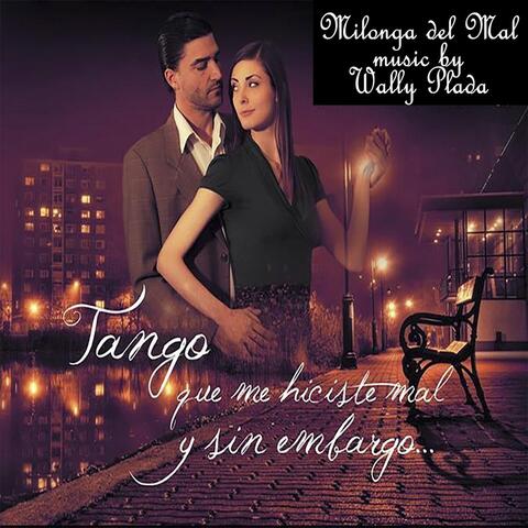 Milonga Del Mal (From "Tango Que Me Hiciste Mal y Sin Embargo")