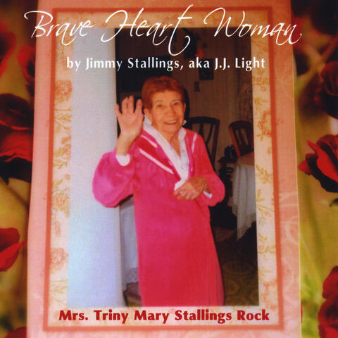 Brave Heart Woman: Mrs. Triny Mary Stallings Rock