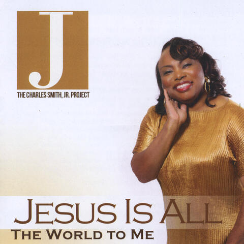Jesus Is All the World to Me