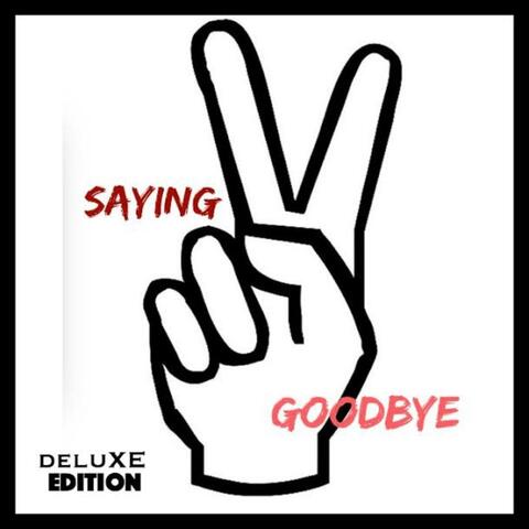 Saying Goodbye : Deluxe Edition