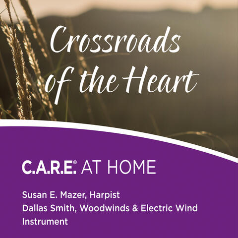 Crossroads of the Heart: C.A.R.E. At Home