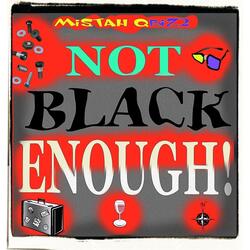 Not Black Enough