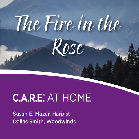 The Fire in the Rose: C.A.R.E. At Home