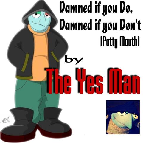 Damned If You Do, Damned If You Don't (Potty Mouth)