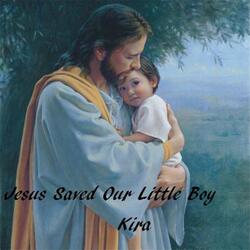Jesus Saved Our Little Boy