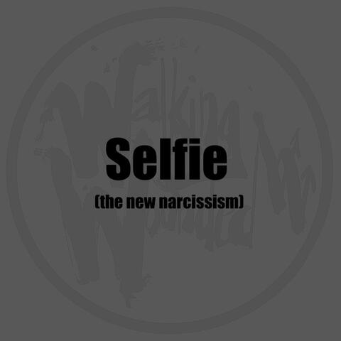 Selfie (The New Narcissism)