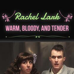 Warm, Bloody, and Tender