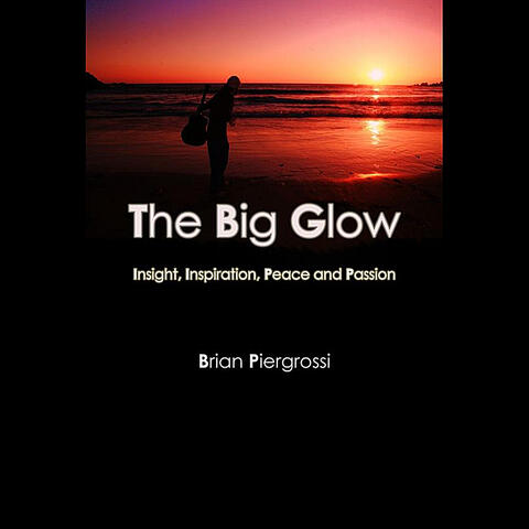 The Best of The Big Glow: Insight, Inspiration, Peace and Passion