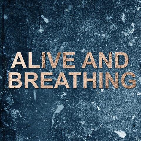 Alive and Breathing