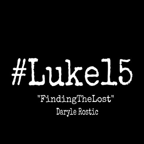 #Luke15: Finding the Lost