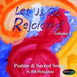Let Us Go Rejoicing! (Psalm 122)