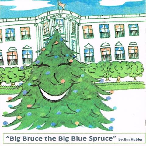 Big Bruce, the Big Blue Spruce
