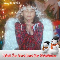 I Wish You Were Here for Christmas