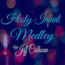 Holy Infant Medley: Infant Holy, Infant Lowly / Away in a Manger / Hark the Herald Angels Sing