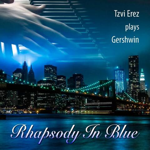 Tzvi Erez Plays Gershwin: Rhapsody in Blue