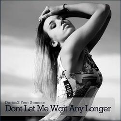 Don't Let Me Wait Any Longer (feat. Samone)