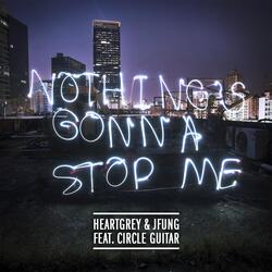 Nothing's Gonna Stop Me (feat. Circle Guitar)
