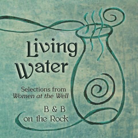 Living Water (Selections from "Women at the Well")