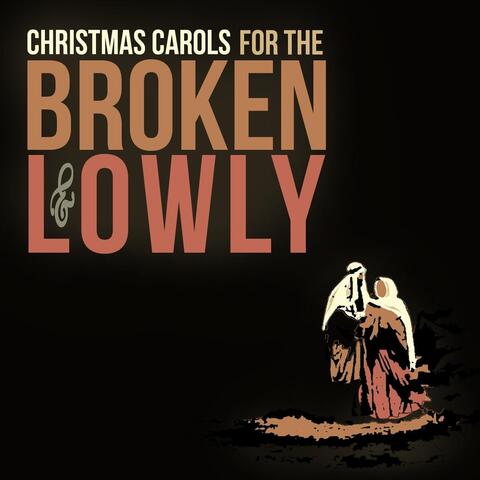 Christmas Carols for the Broken and Lowly