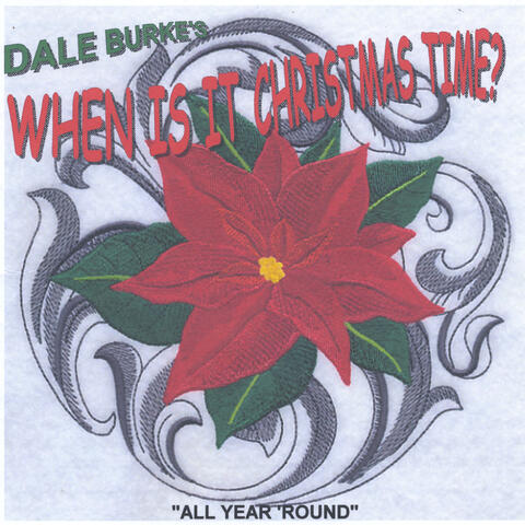 Dale Burke's When Is It Christmas Time?