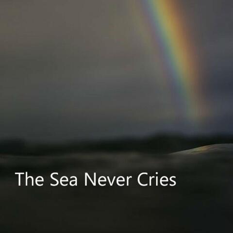 The Sea Never Cries