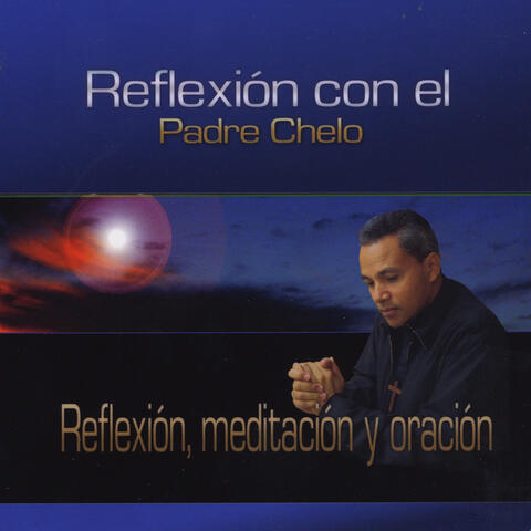 Reflexion Con el Padre Chelo