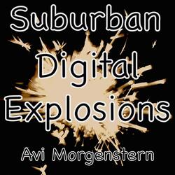 Suburban Digital Explosions