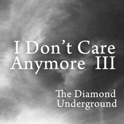 I Don't Care Anymore III