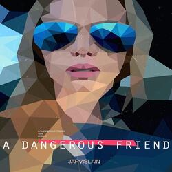 A Dangerous Friend