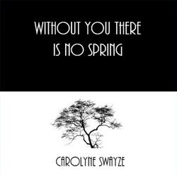 Without You There Is No Spring