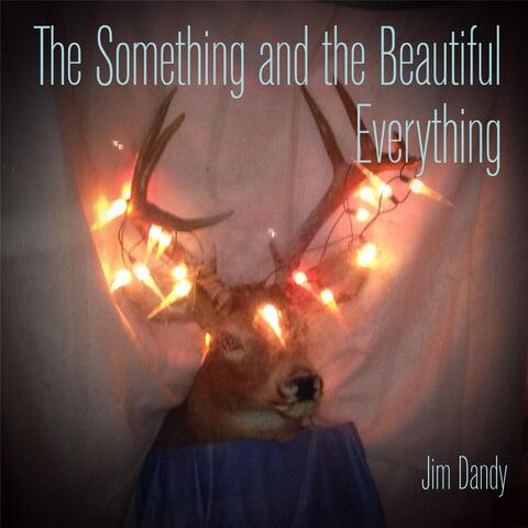 The Something & the Beautiful Everything