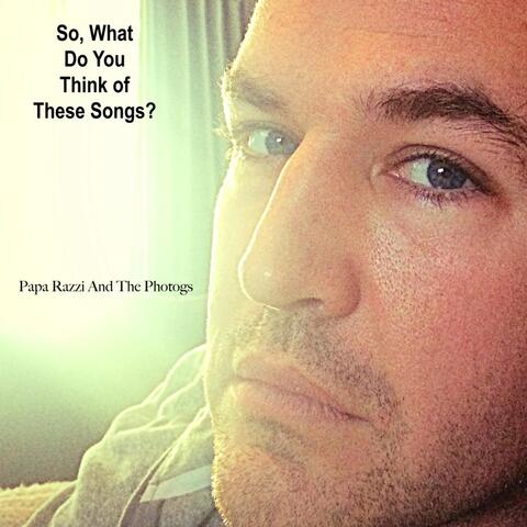 So, What Do You Think of These Songs?