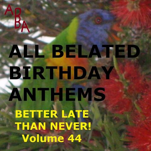 Better Late Than Never! Vol. 44