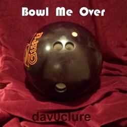 Bowl Me Over