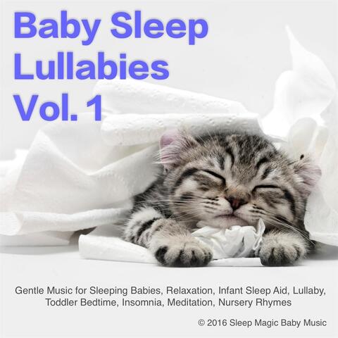 Baby Sleep Lullabies Vol. 1: Gentle Music for Sleeping Babies, Relaxation, Infant Sleep Aid, Lullaby, Toddler Bedtime, Insomnia, Meditation, Nursery Rhymes