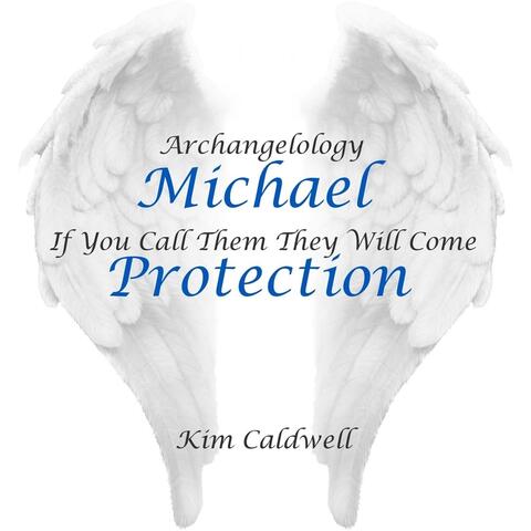 Archangelology: Michael (If You Call Them They Will Come)