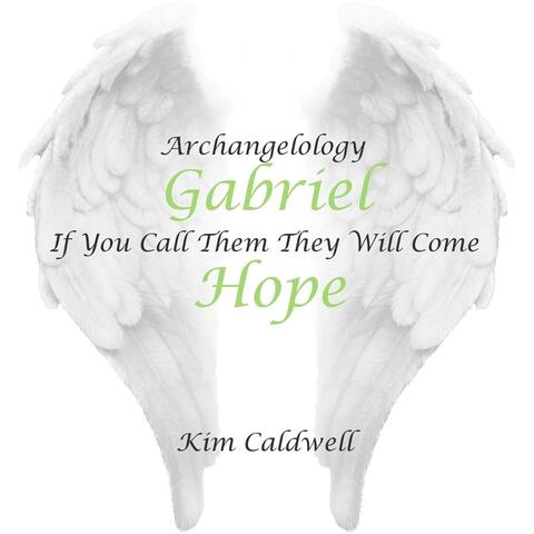 Archangelology Gabriel: If You Call Them They Will Come, Hope