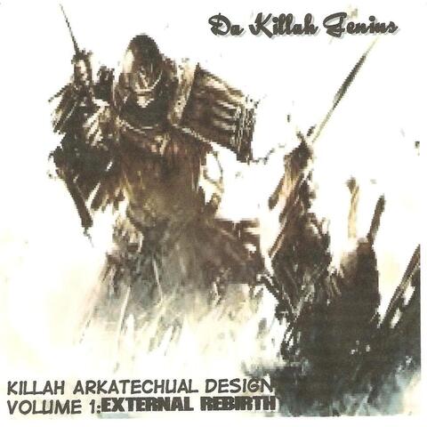 Killah Arkatechual Design, Vol. 1: External Rebirth