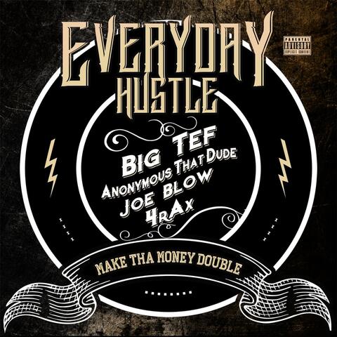 Everyday Hustle (feat. Joe Blow, Anonymous That Dude & 4rax)