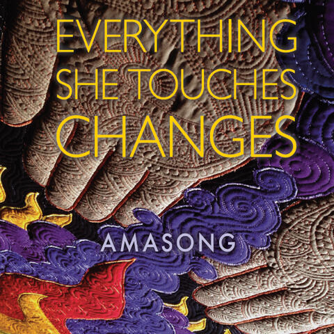 Everything She Touches Changes