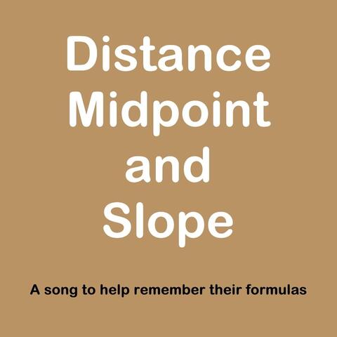 Distance, Midpoint and Slope Song