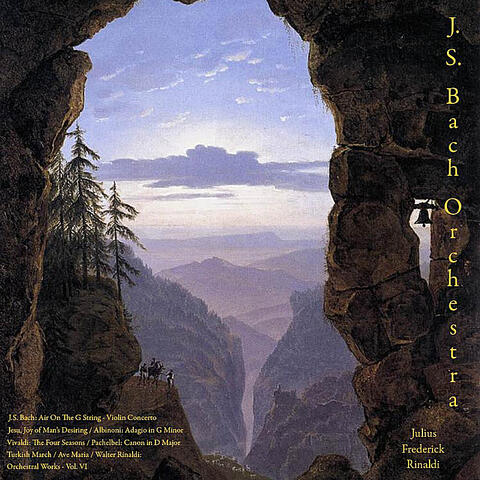 J.S. Bach: Air On the G String; Violin Concerto; Jesu, Joy of Man's Desiring - Albinoni: Adagio in G Minor - Vivaldi: the Four Seasons - Pachelbel: Canon in D Major - Turkish March - Ave Maria - Walter Rinaldi: Orchestral Works - Vol. VI