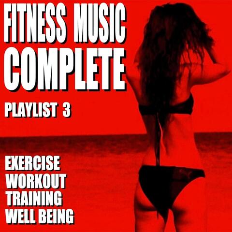 Fitness Music Complete Playlist 3 (Exercise Workout Training Well Being)